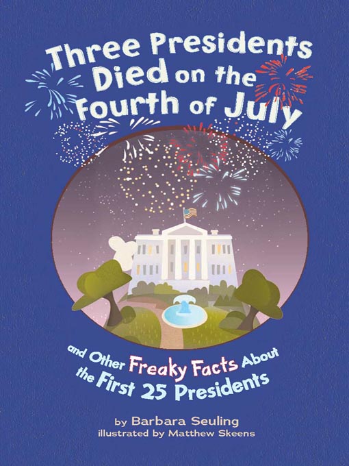 Title details for Three Presidents Died on the Fourth of July by Barbara Seuling - Available